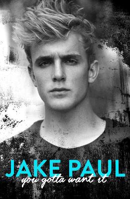 YOU-GOTTA-WANT-IT-HC-JAKE-PAUL.jpg YOU GOTTA WANT IT HC - JAKE PAUL