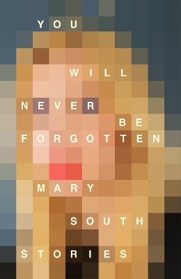 YOU WILL NEVER BE FORGOTTEN - MARY SOUTH