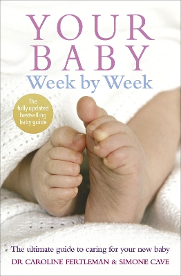 YOUR BABY WEEK BY WEEK : THE ULTIMATE GUIDE TO CARING FOR YO