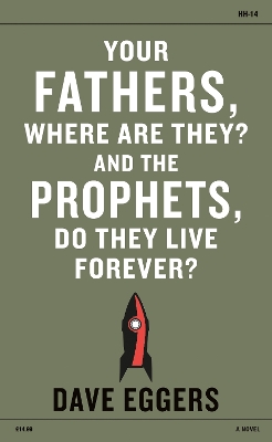 YOUR FATHERS WHERE ARE THEY? AND THE PROPHETS DO THEY LIVE F