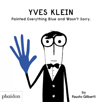 YVES KLEIN PAINTED EVERYTHING BLUE AND WASNT SORRY HC - FAUS