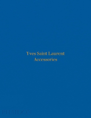 YVES SAINT LAURENT: ACCESSORIES HC - PATRICK MAURIES
