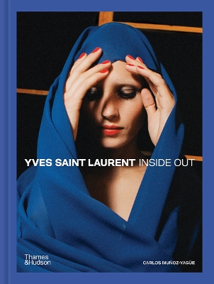 YVES SAINT LAURENT INSIDE OUT A CREATIVE UNIVERSE REVEALED -