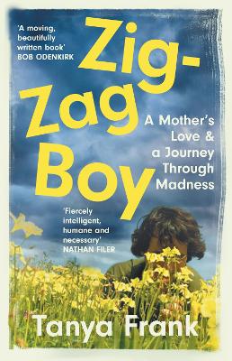 ZIG-ZAG BOY : A MOTHER’S LOVE   A JOURNEY THROUGH MADNESS PB