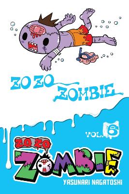 ZO ZO ZOMBIE VOL. 6 - BIANCA PISTILLO-YASUNARI NAGATOSHI