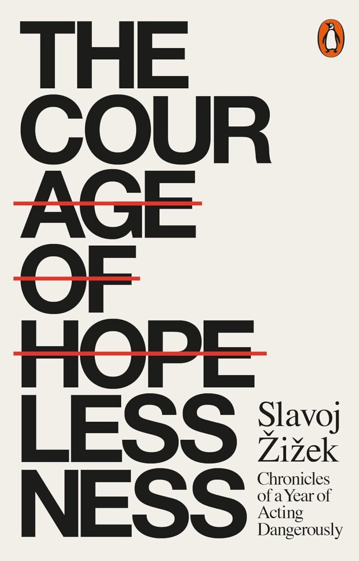 The Courage of Hopelessness: Chronicles of a Year of Acting Dangerously The Courage of Hopelessness: Chronicles of a Year of Acting Dangerously
