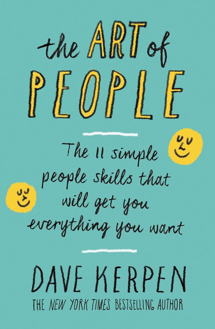 The Art of People: The 11 Simple People Skills That Will Get You Everything You Want The Art of People: The 11 Simple People Skills That Will Get You Everything You Want