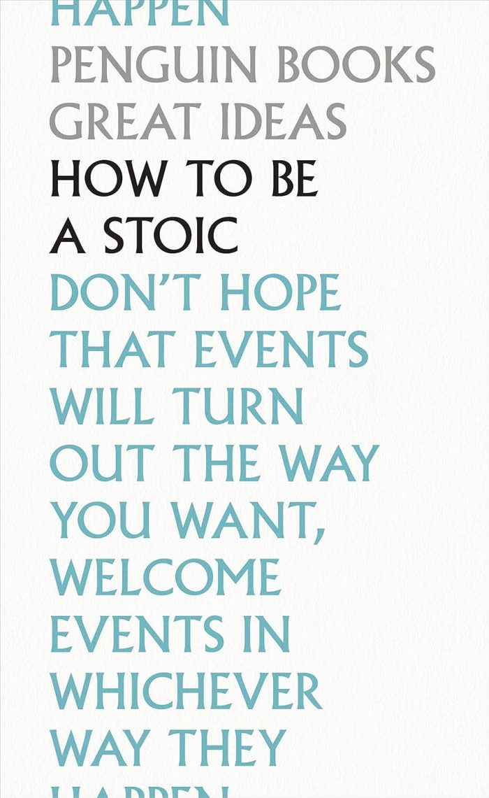 How to Be a Stoic How to Be a Stoic
