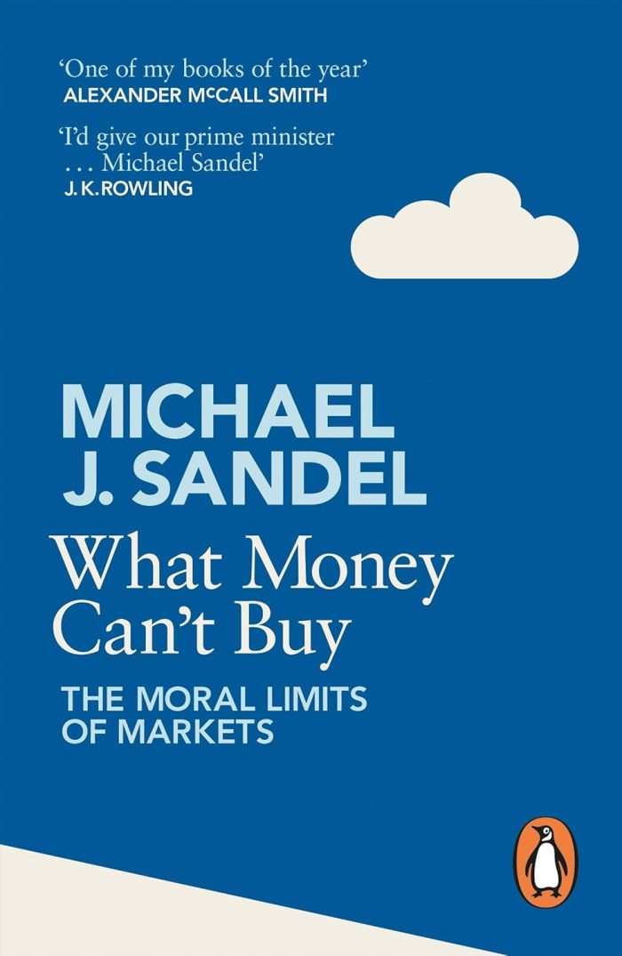 What Money Can't Buy: The Moral Limits of Markets What Money Can't Buy: The Moral Limits of Markets