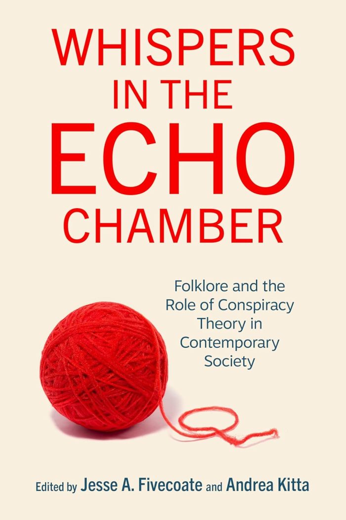 Whispers in the Echo Chamber Folklore and the Role of Conspiracy Theory in Contemporary Society Whispers in the Echo Chamber Folklore and the Role of Conspiracy Theory in Contemporary Society