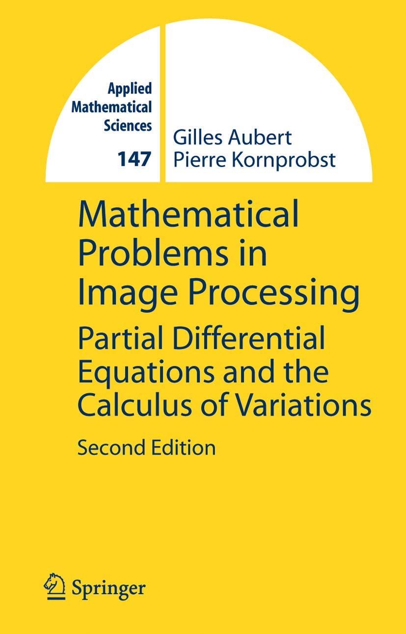 Mathematical Problems in Image Processing Partial Differential Equations and the Calculus of Variations