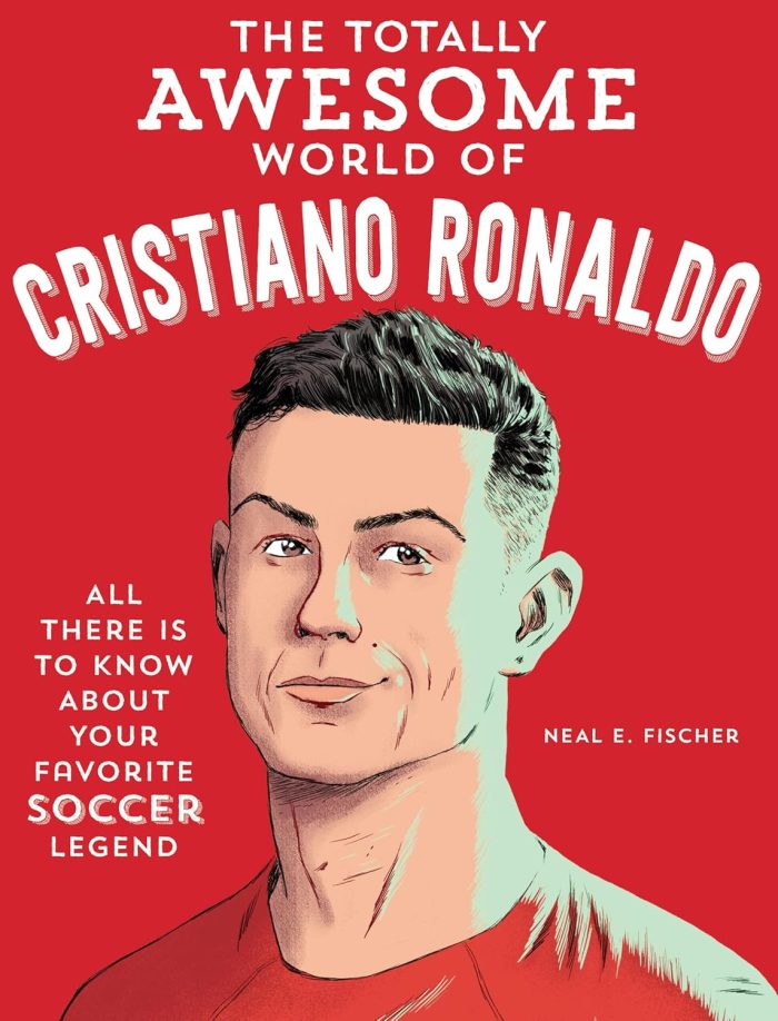 The Totally Awesome World of Cristiano Ronaldo The Totally Awesome World of Cristiano Ronaldo
