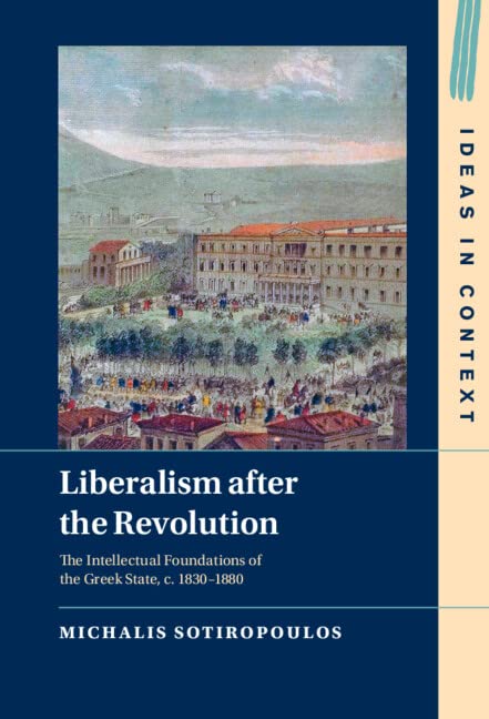 Liberalism after the Revolution: The Intellectual Foundations of the Greek State