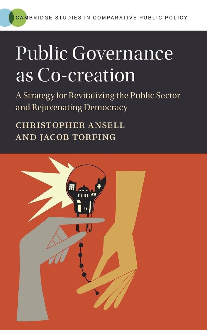 Public Governance as Co-creation: A Strategy for Revitalizing the Public Sector and Rejuvenating Democracy (Cambridge Studies in Comparative Public Policy) Public Governance as Co-creation: A Strategy for Revitalizing the Public Sector and Rejuvenating Democracy (Cambridge Studies in Comparative Public Policy)