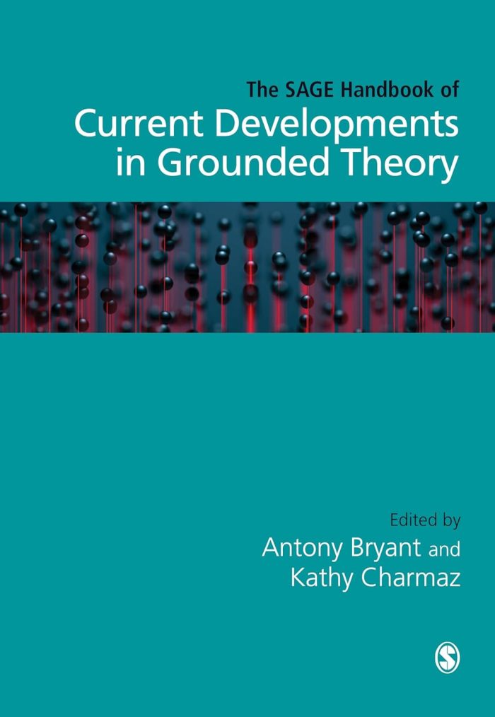 The SAGE Handbook of Current Developments in Grounded Theory The SAGE Handbook of Current Developments in Grounded Theory