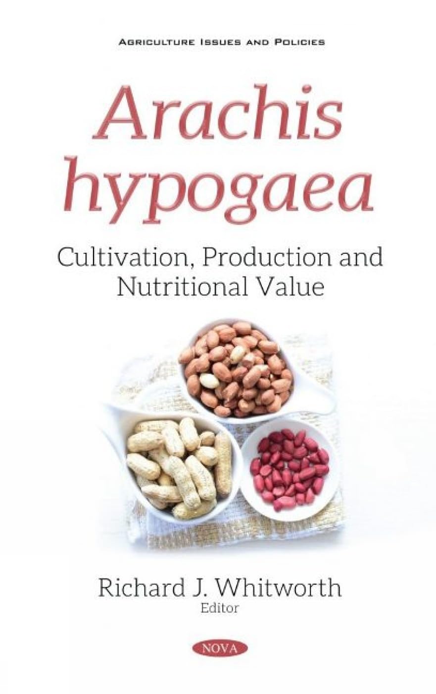 Arachis Hypogaea: Cultivation, Production and Nutritional Value (hardcover)