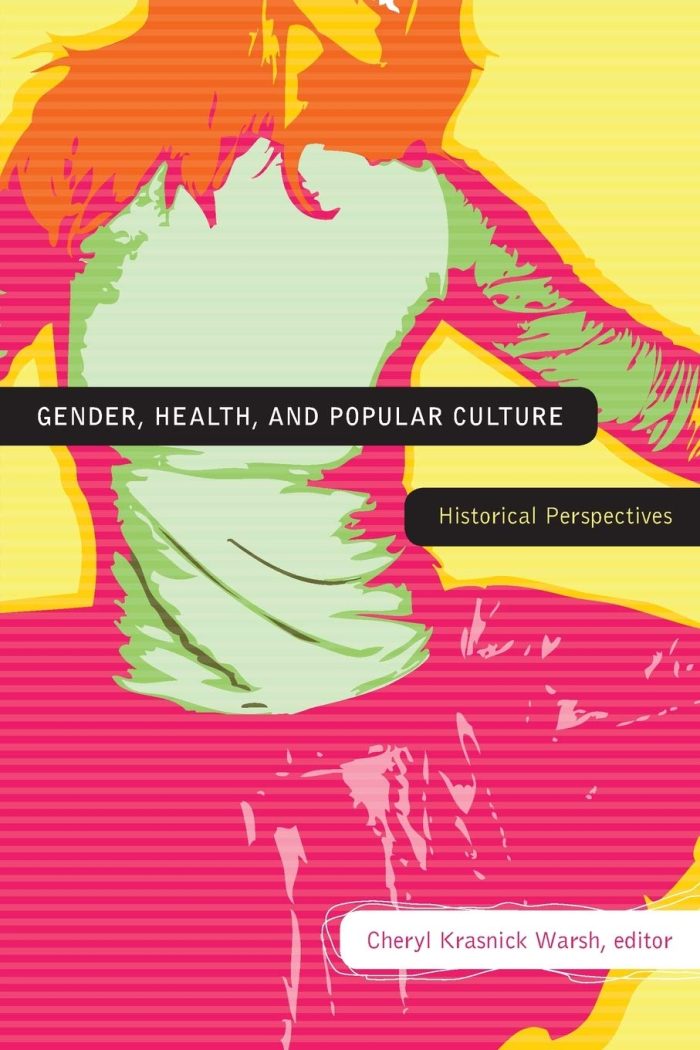 Gender, Health, and Popular Culture: Historical Perspectives Gender, Health, and Popular Culture: Historical Perspectives