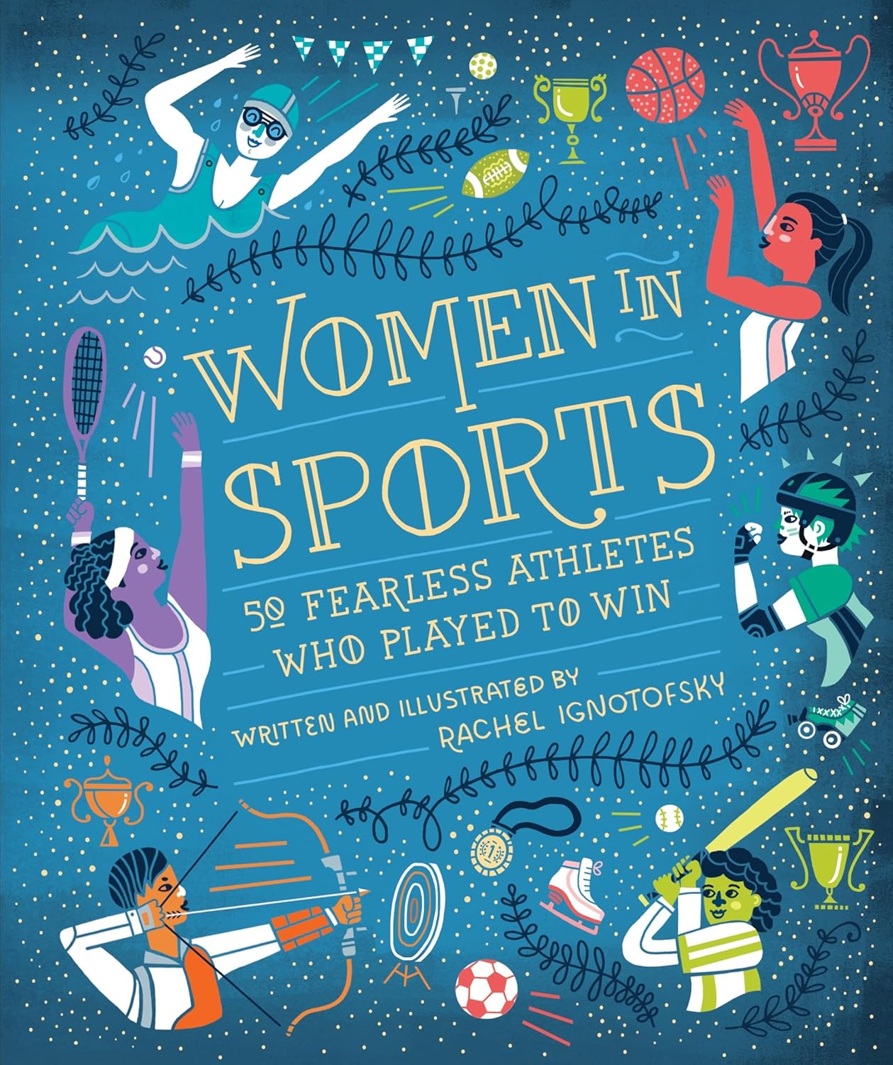 Women in Sports: 50 Fearless Athletes Who Played to Win (hardcover)