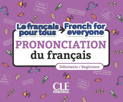Le francais pour tous / French for everyone - La prononciation du francais - Niveaux A1/A2 - Livre + Audio telechargeable