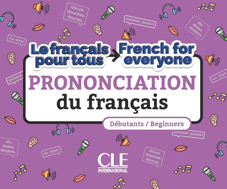 Le francais pour tous / French for everyone - La prononciation du francais - Niveaux A1/A2 - Livre + Audio telechargeable