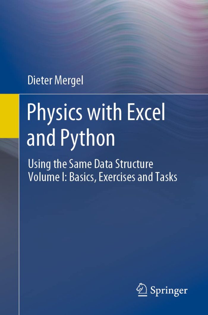 Physics with Excel and Python Using the Same Data Structure Volume I Basics, Exercises and Tasks Physics with Excel and Python Using the Same Data Structure Volume I Basics, Exercises and Tasks