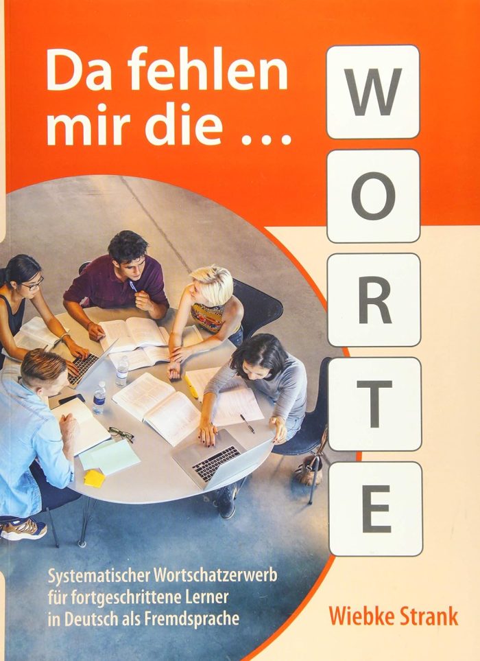 Da Fehlen mir die Worte: Systematischer Wortschatzerwerb fur Fortgeschrittene Lerner in Deutsch als Fremdsprache Da Fehlen mir die Worte: Systematischer Wortschatzerwerb fur Fortgeschrittene Lerner in Deutsch als Fremdsprache