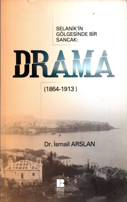Selanik'in Golgesinde Bir Sancak: Drama (1864-1913)