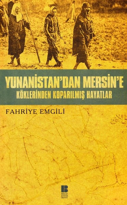 Yunanistan'dan Mersin'e - Koklerinden Koparilmis Hayatlar
