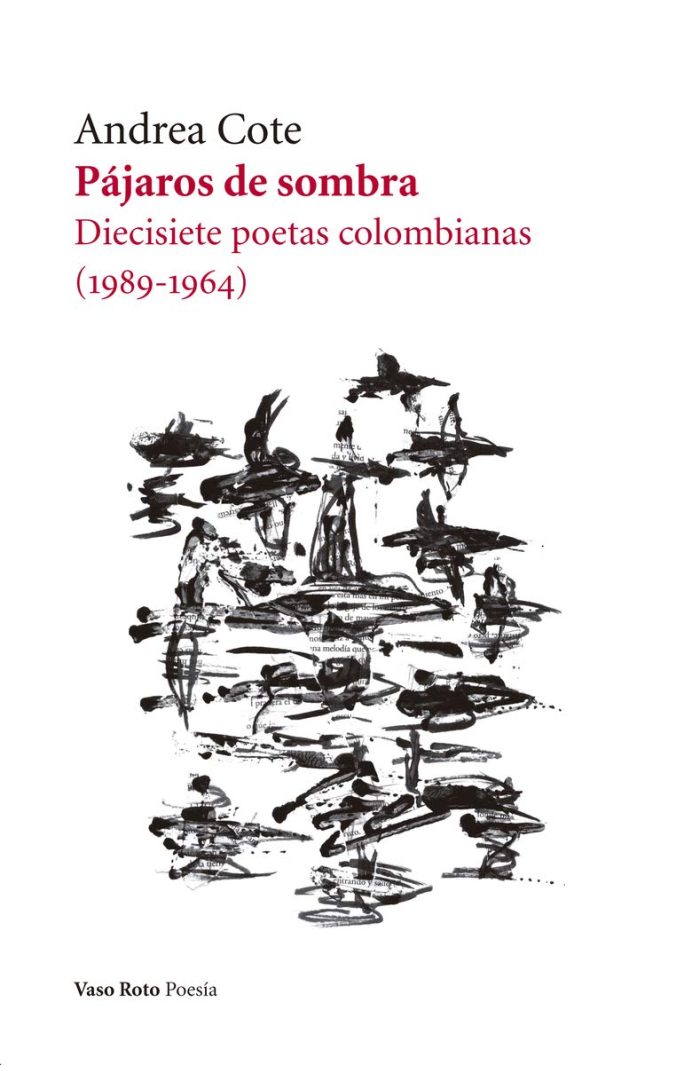 Pajaros de sombra: Diecisiete poetas colombianas (1989-1964) Pajaros de sombra: Diecisiete poetas colombianas (1989-1964)