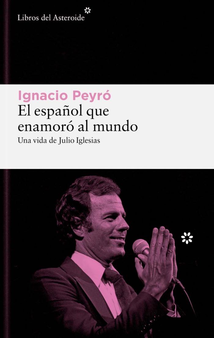 El Espanol que Enamoro al Mundo: Una Vida de Julio Iglesias El Espanol que Enamoro al Mundo: Una Vida de Julio Iglesias