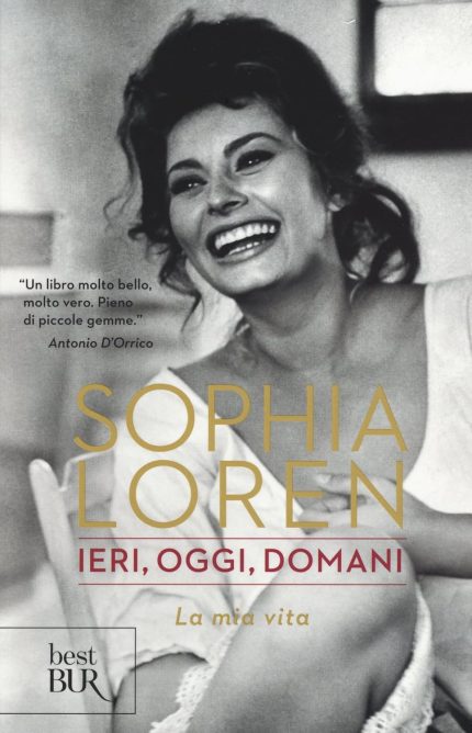 Sophia Loren: Ieri, Oggi, Domani - La Mia Vita