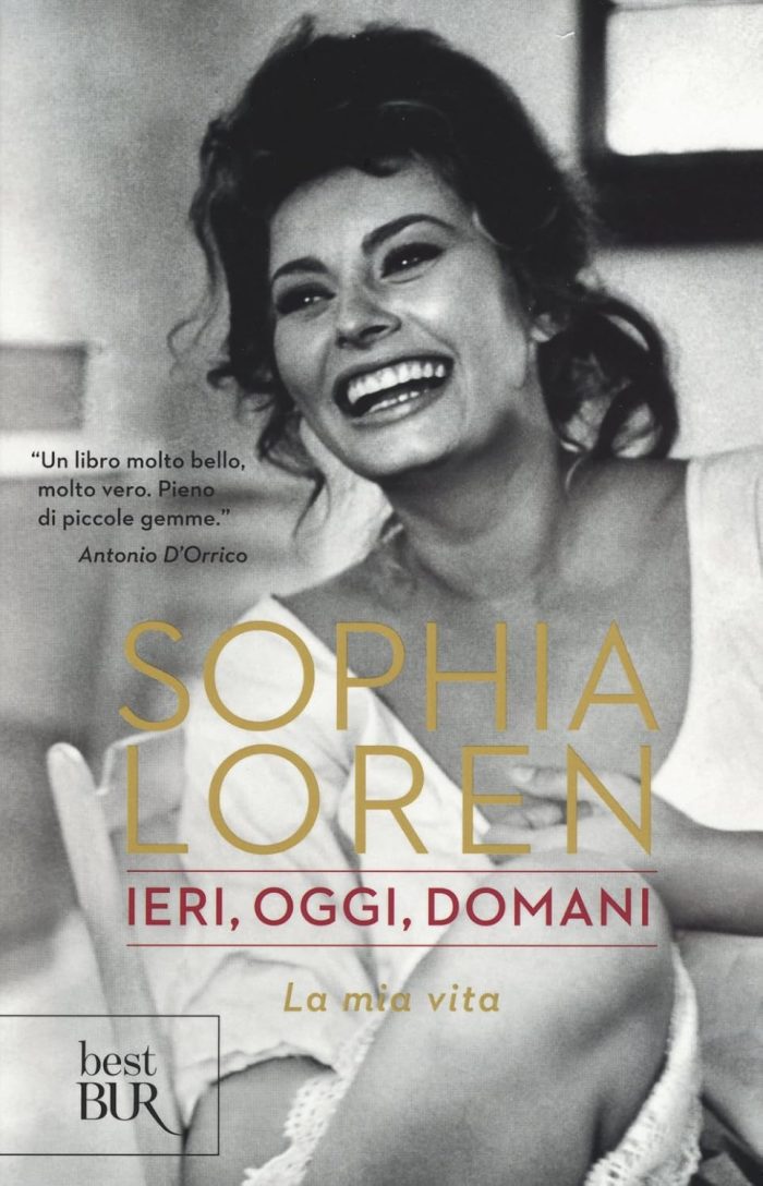 Sophia Loren: Ieri, Oggi, Domani - La Mia Vita Sophia Loren: Ieri, Oggi, Domani - La Mia Vita