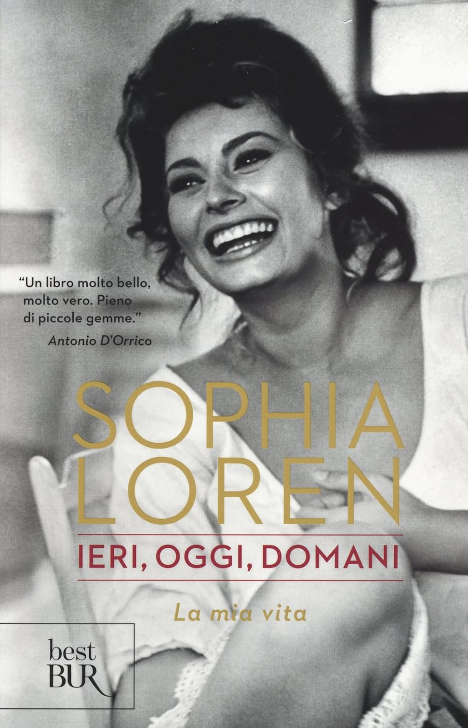 Sophia Loren: Ieri, Oggi, Domani - La Mia Vita