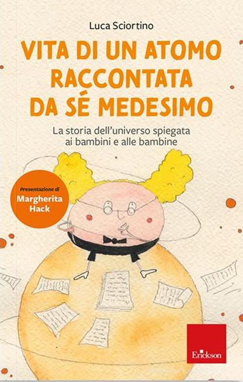 Vita di un atomo raccontata da se medesimo La storia dell’universo spiegata ai bambini e alle bambine