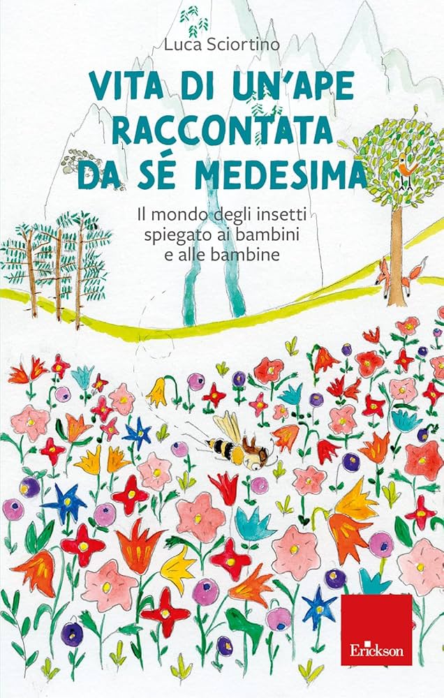 Vita di un'ape raccontata da se medesima Il mondo degli insetti spiegato ai bambini e alle bambine