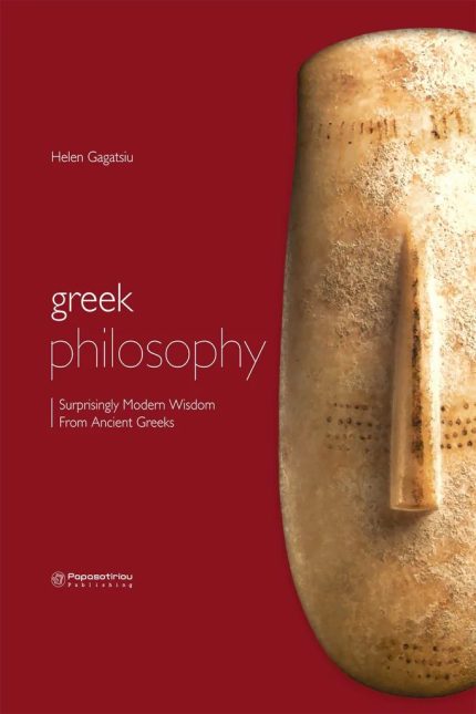 Greek Philosophy: Surprisingly Modern Wisdom From Ancient Greeks