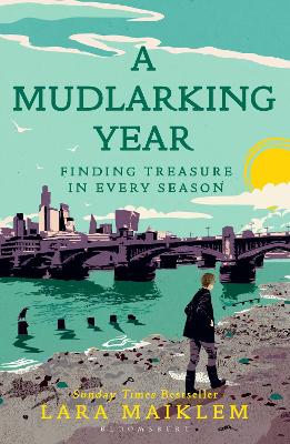 A MUDLARKING YEAR : FINDING TREASURE IN EVERY SEASON PB - LA