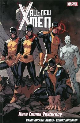ALL-NEW X-MEN: HERE COMES YESTERDAY    PB - Brian M Bendis-S