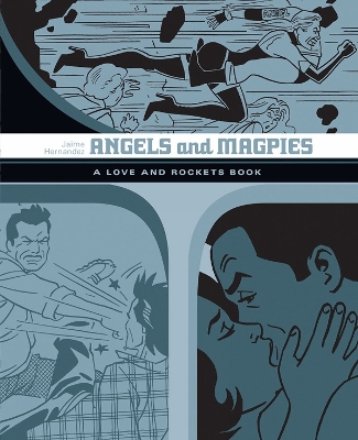 ANGELS AND MAGPIES: THE LOVE AND ROCKETS LIBRARY VOL. 13   P