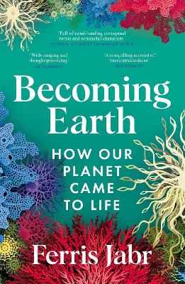 BECOMING EARTH : HOW OUR PLANET CAME TO LIFE PB - FERRIS JAB