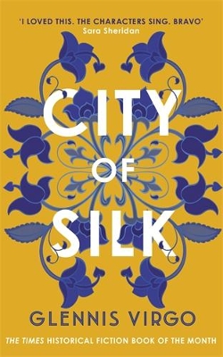 CITY OF SILK : THE TIMES HISTORICAL FICTION BOOK OF THE MONT