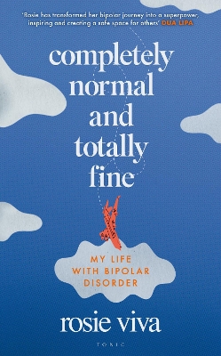 COMPLETELY NORMAL AND TOTALLY FINE : MY LIFE WITH BIPOLAR DI