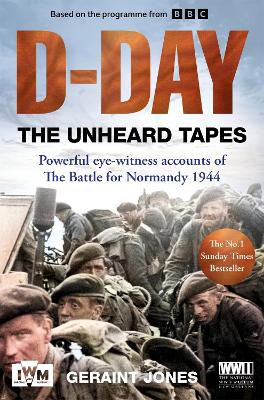 D-DAY: THE UNHEARD TAPES PB - GERAINT JONES