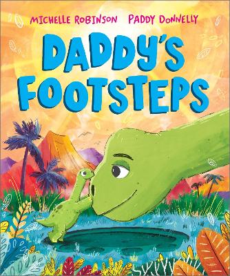 DADDYS FOOTSTEPS : A FATHERS DAY DINOSAUR ADVENTURE PB - MIC