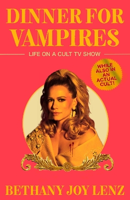 DINNER FOR VAMPIRES : LIFE ON A CULT TV SHOW (WHILE ALSO IN