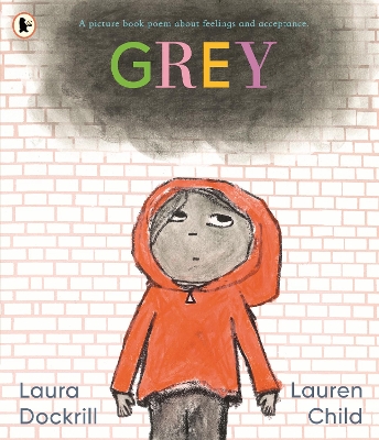 GREY: A PICTURE BOOK POEM ABOUT FEELINGS AND ACCEPTANCE PB -