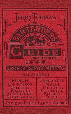 JERRY THOMAS BARTENDERS GUIDE 1862 REPRINT : HOW TO MIX DRIN