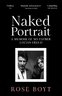 NAKED PORTRAIT : A MEMOIR OF MY FATHER LUCIAN FREUD PB - ROS