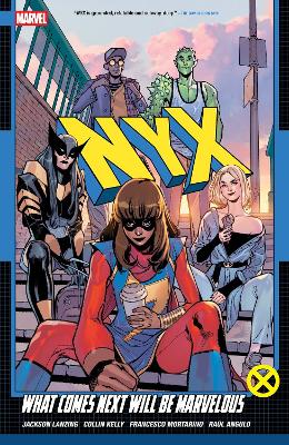 NYX VOL. 1: WHAT COMES NEXT WILL BE MARVELOUS   PB - KELLY C