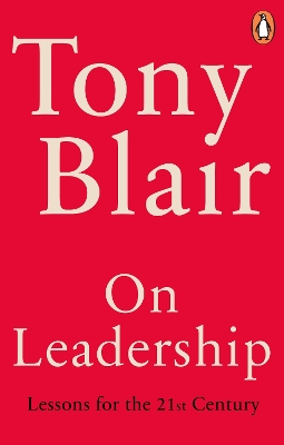 ON-LEADERSHIP-LESSONS-FOR-THE-21ST-CENTURY-PB-TONY-BLAIR.jpg ON LEADERSHIP : LESSONS FOR THE 21ST CENTURY PB - TONY BLAIR